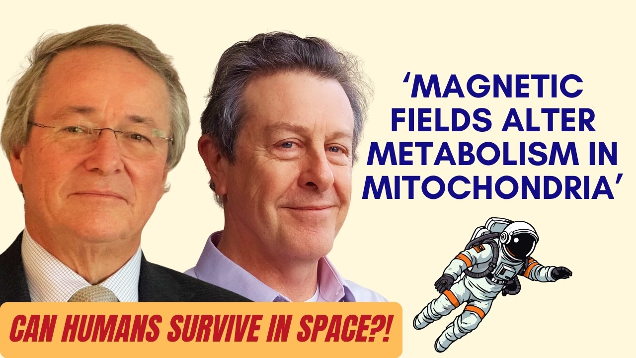 Space Health, Magnetic Fields, Mitochondria & Quantum Biology | Profs. Geoffrey Guy & Alistair Nunn