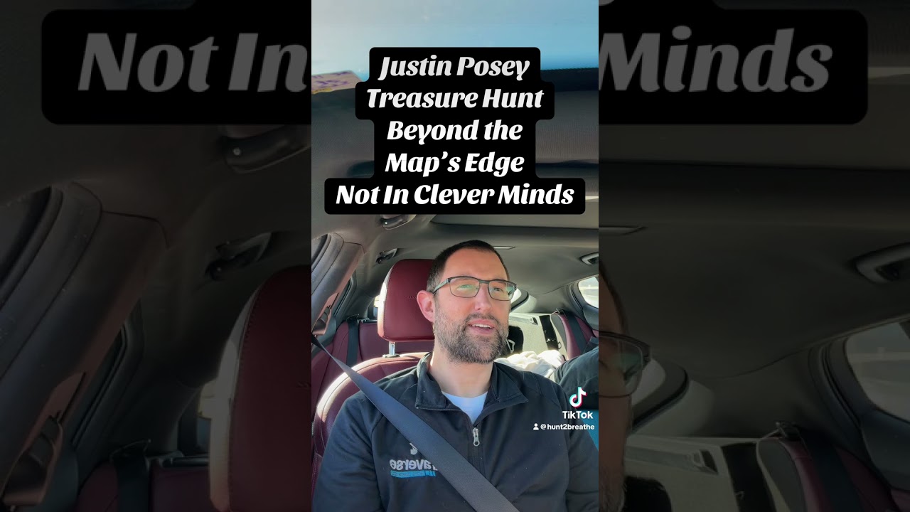 Justin Posey! Treasure Hunt! No Clever Minds!Beyond the Map’s Edge. Netflix Gold & Greed. Join hunt!