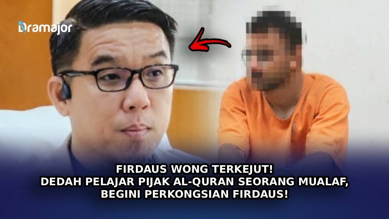 FIRDAUS WONG Terkejut! Dedah Pelajar Pijak Al-Quran Seorang Mualaf, Begini Perkongsian Firdaus!