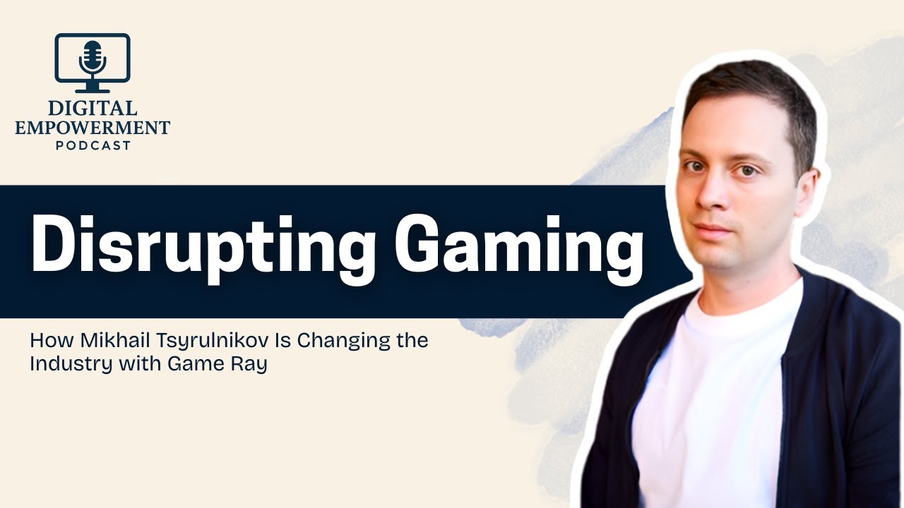 Disrupting Gaming: How Mikhail Tsyrulnikov Is Changing the Industry with Game Ray