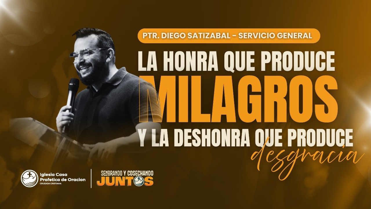 LA HONRA QUE PRODUCE MILAGROS Y LA DESHONRA QUE PRODUCE DESGRACIA - PTR. DIEGO SATIZABAL