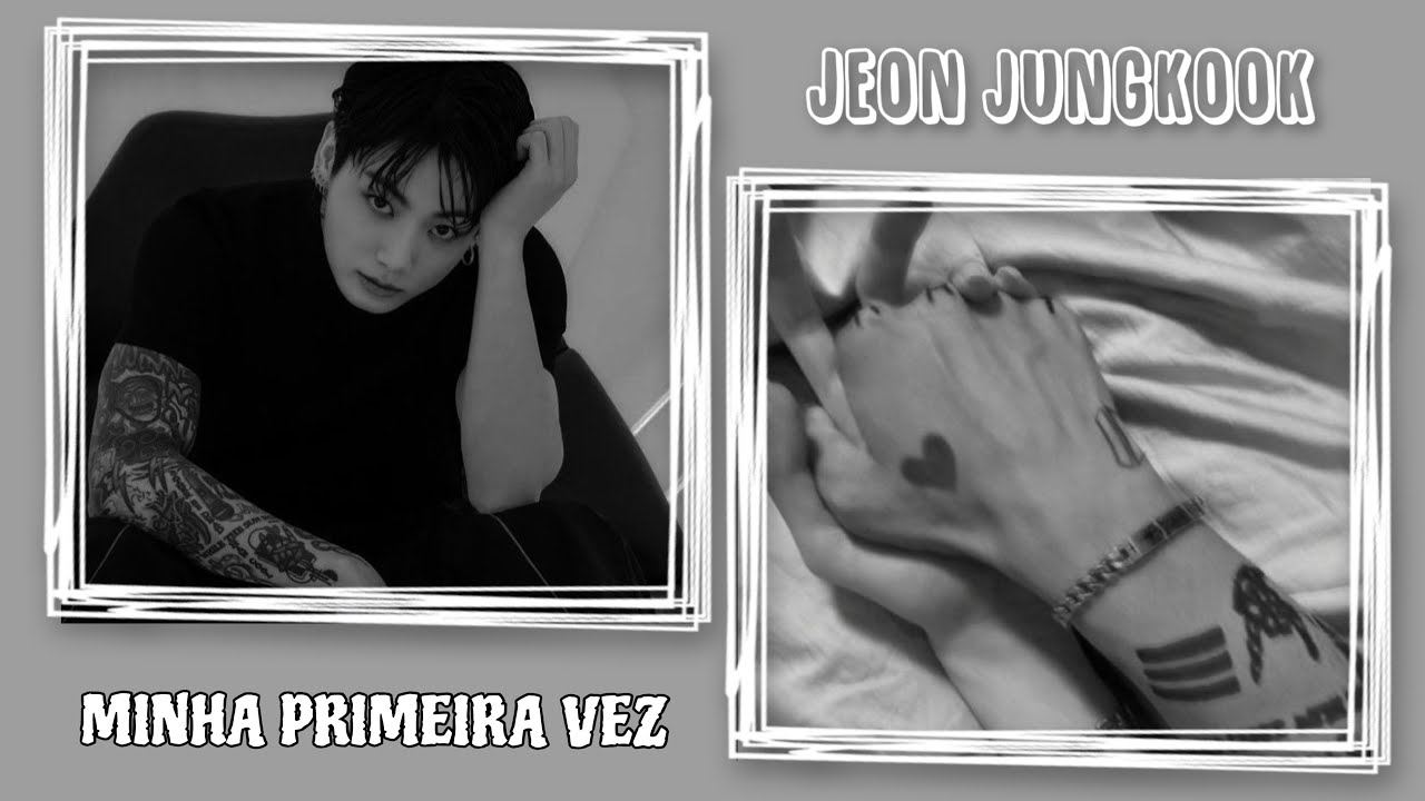 IMAGINE JUNG KOOK - “ Minha Primeira Vez “ - [ 01 ] 