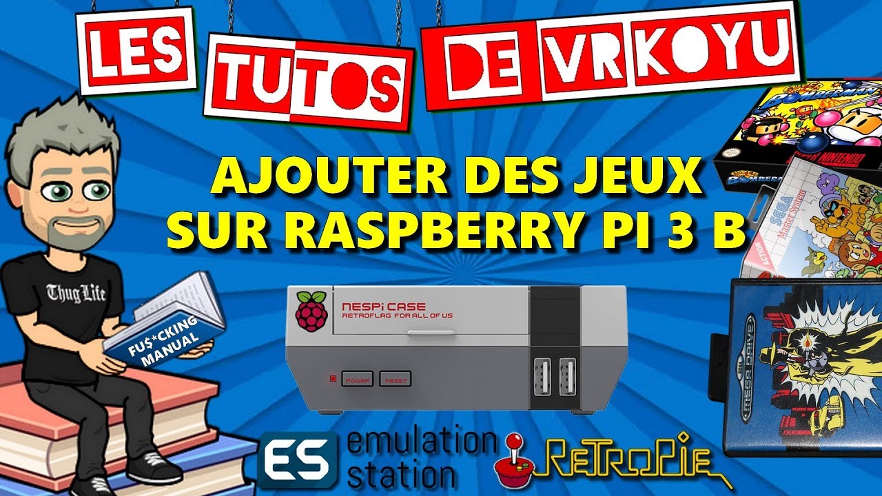 TUTO - Ajouter des jeux sur son Raspberry PI 3B RetroPie et EmulationStation