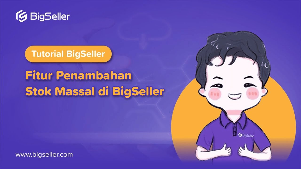 TAMBAH STOK GUDANG DAN TOKO KAMU SECARA MASSAL DENGAN FITUR GRATIS BIGSELLER | FITUR PENAMBAHAN STOK