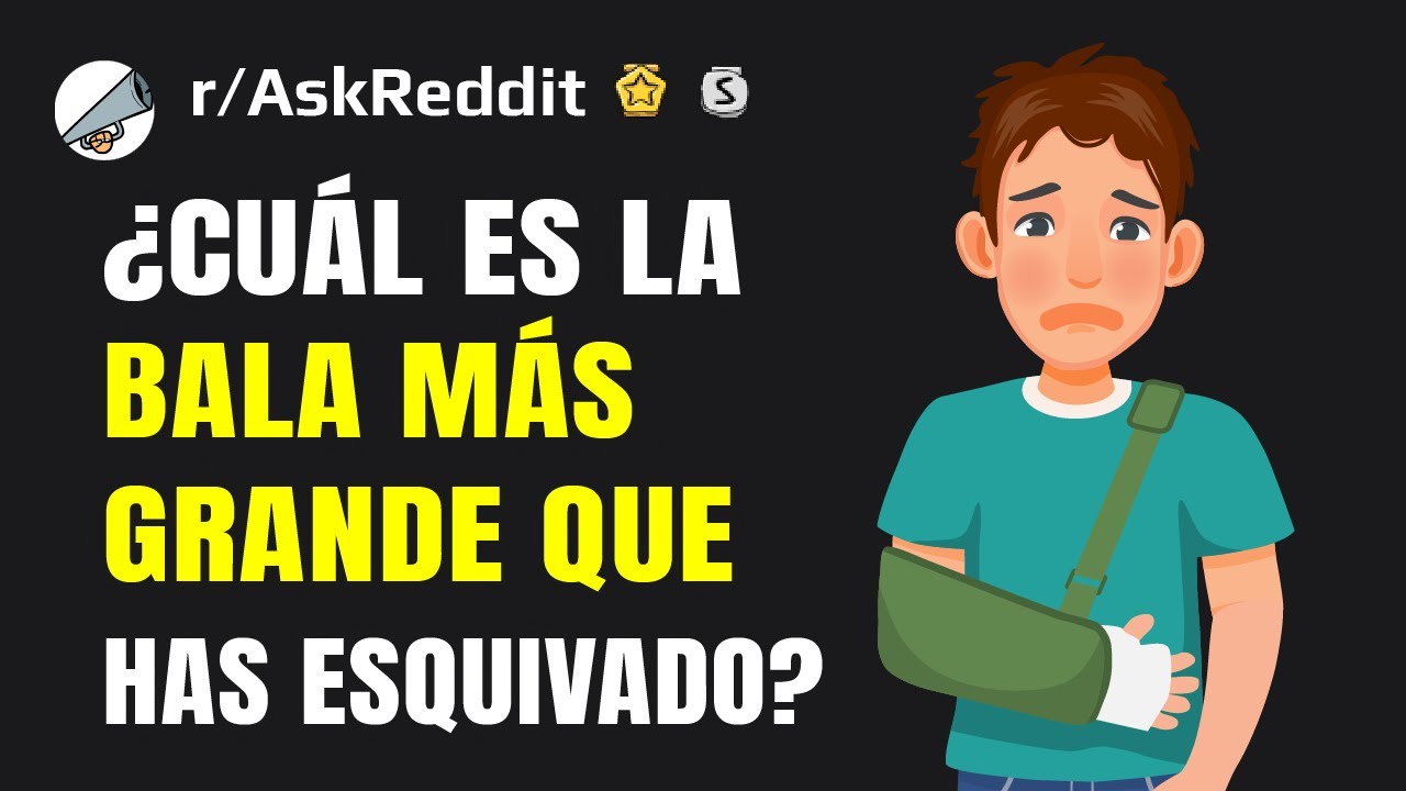 ¿Cuál es la bala más grande que has esquivado?