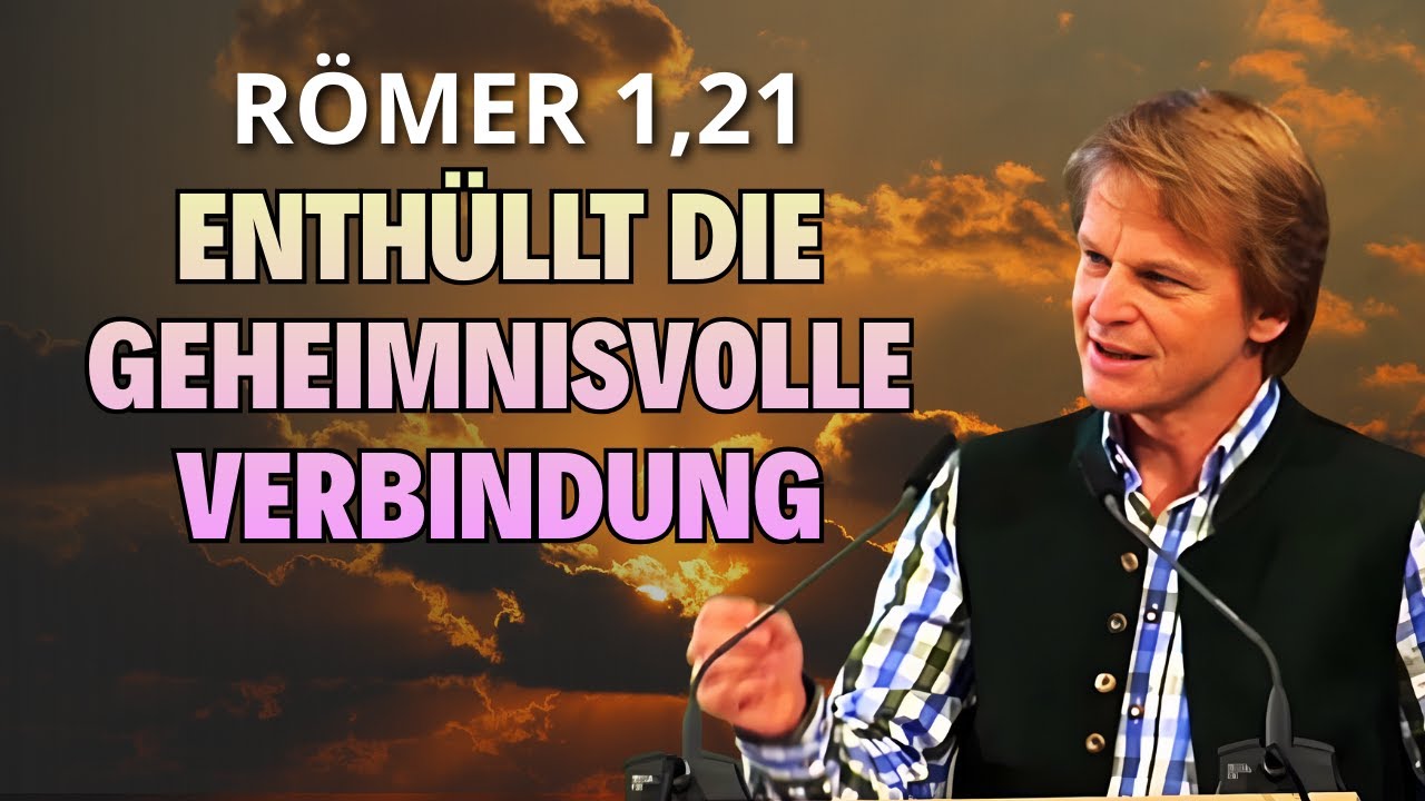 Hans Peter Royer Predigt - Römer 1,21 enthüllt die geheimnisvolle Verbindung