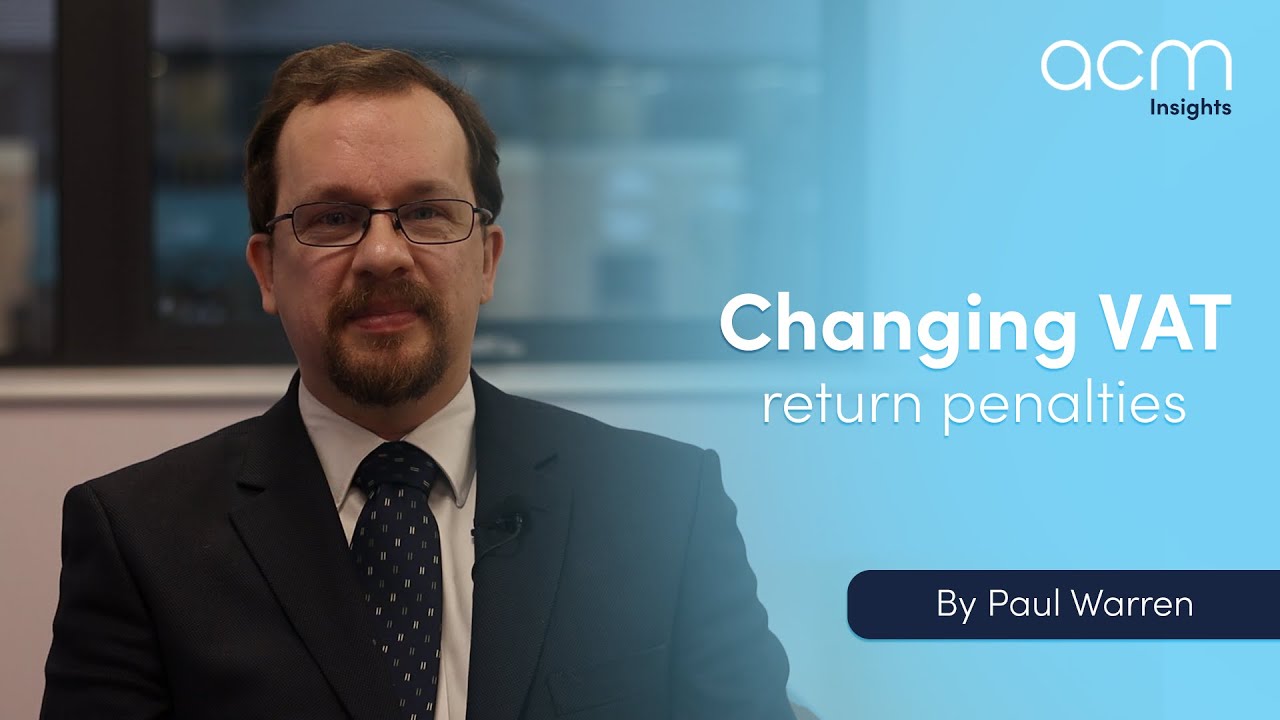 ACM Insights - Changing VAT Return Penalties