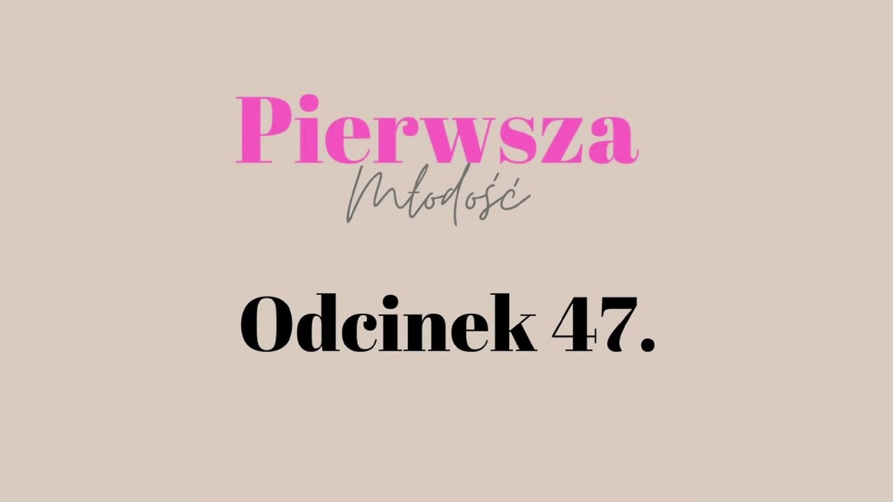 Pierwsza Młodość #47