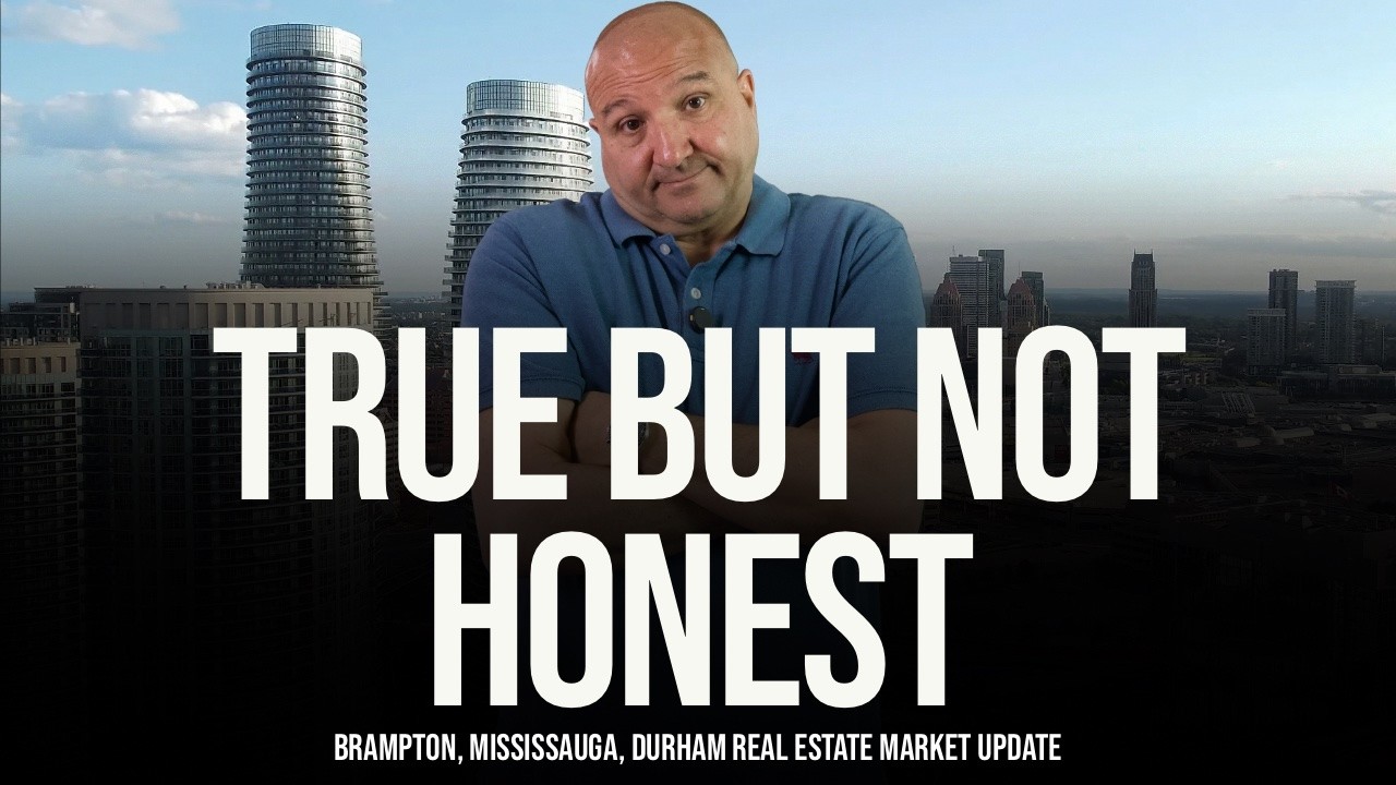 True, But Not Honest (Brampton, Mississauga, Ajax, Whitby, Pickering Home Prices)