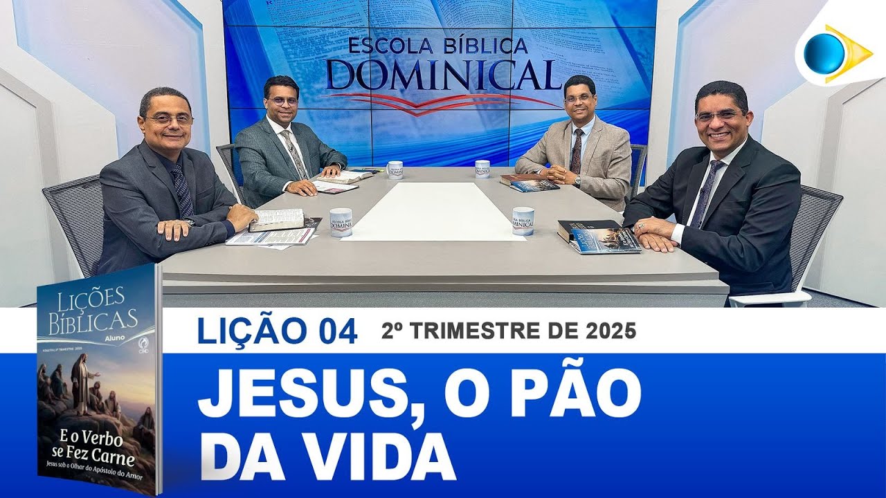 EBD | 04ª LIÇÃO: “JESUS, O PÃO DA VIDA”