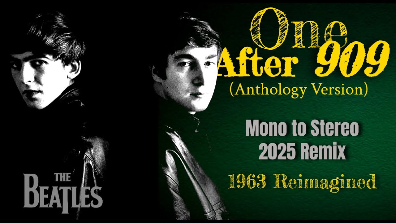 Written When The Beatles Were Teenagers: 'ONE AFTER 909' (1963 Version) - Mono To Stereo 2025 Remix