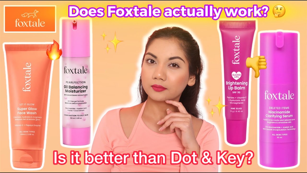 Foxtale Review || Foxtale Moisturizer | Foxtale Serum | Foxtale Lip Balm || Foxtale Vs Dot & Key