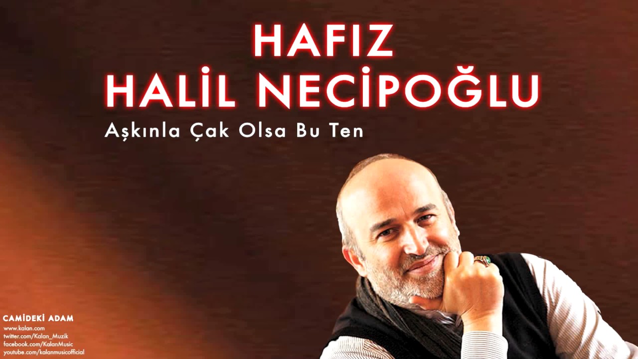 Hafız Halil Necipoğlu - Aşkınla Çak Olsa Bu Ten [ Camideki Adam © 2014 Kalan Müzik ]