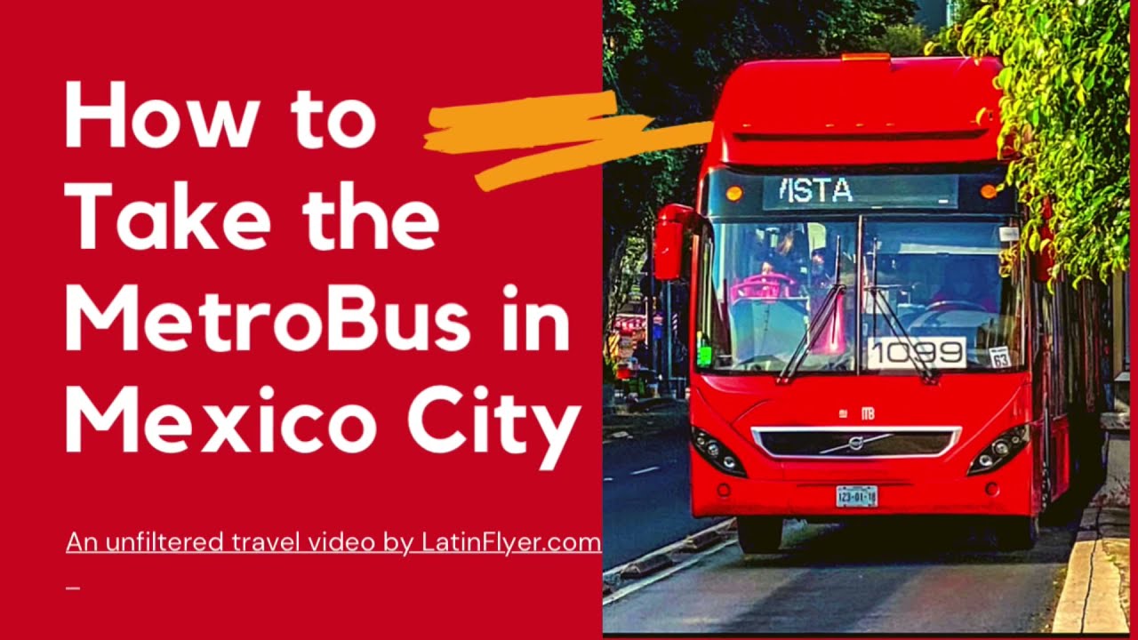 How to Use the Mexico City MetroBus: Fares & Travel Tips