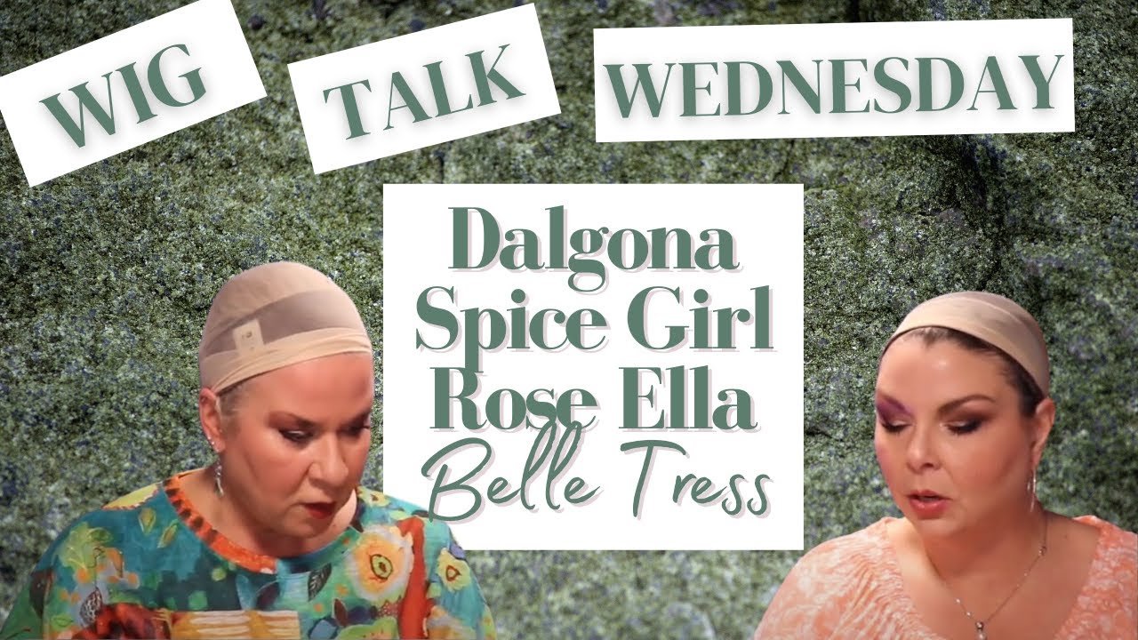 WTW: New Belle Tress Styles!  Dalgona, Rose Ella and Spice Girl!