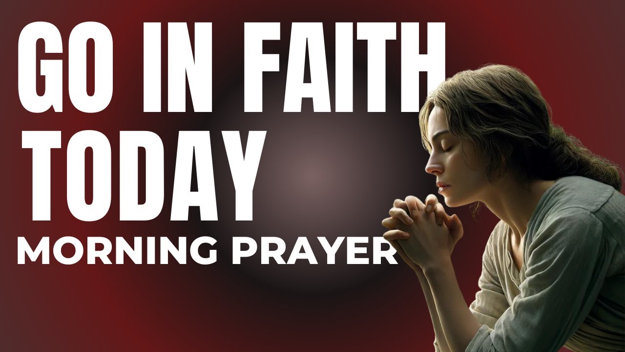Step Out in Faith And Blessings Follow | Morning Prayer