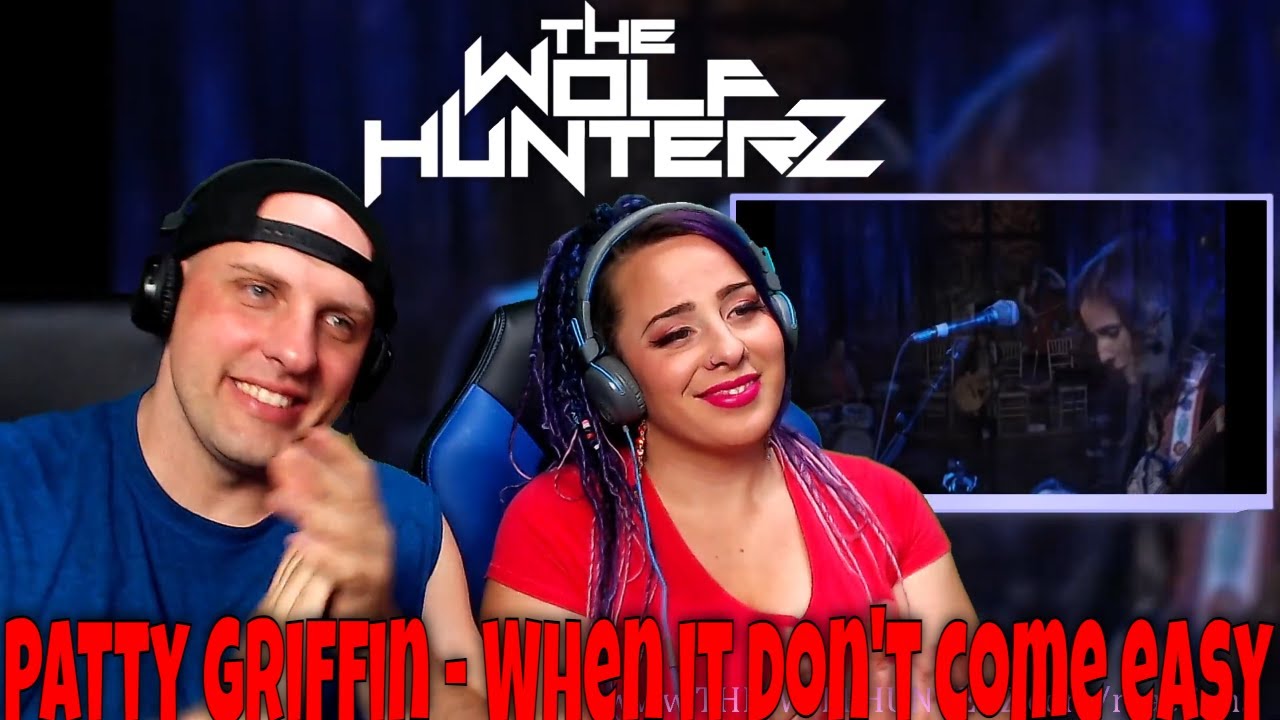 Patty Griffin - When it don't come easy | THE WOLF HUNTERZ Reactions