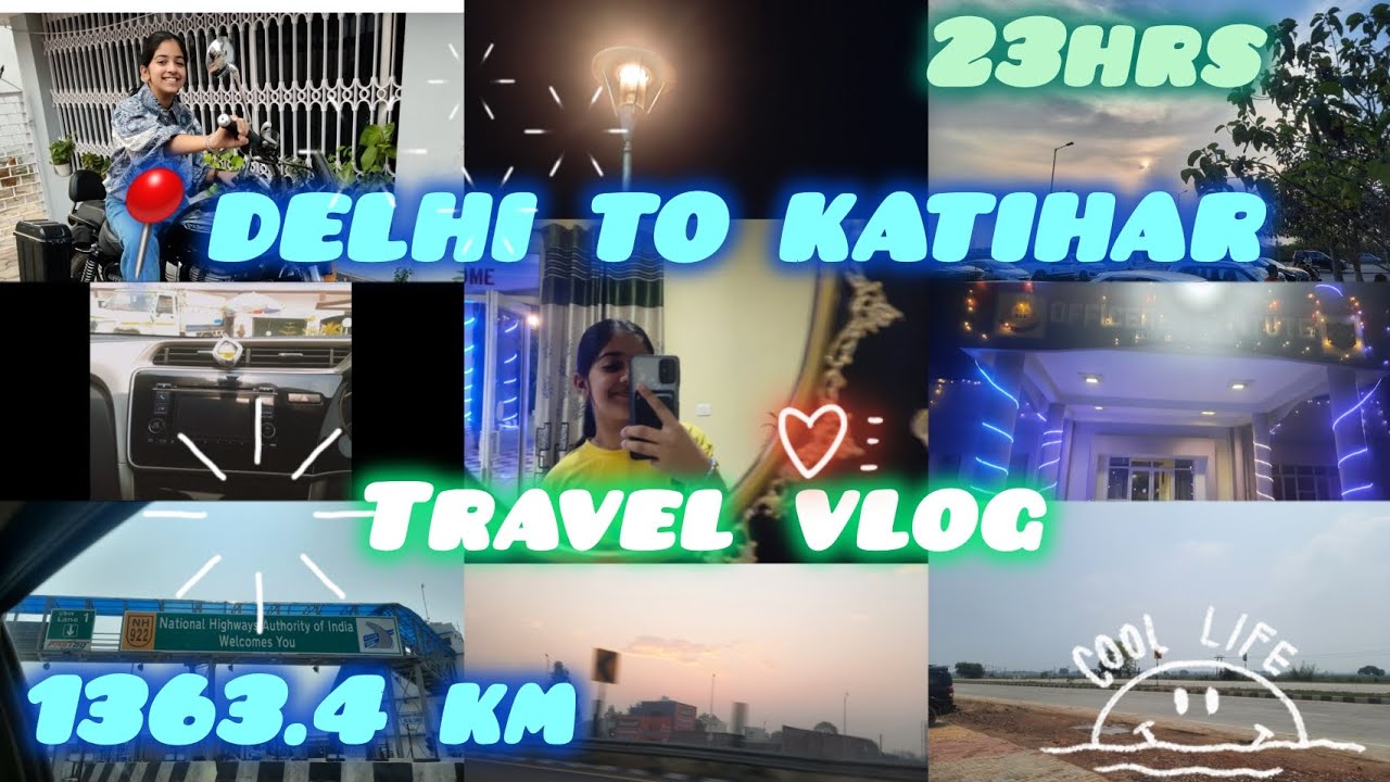 TRAVEL VLOG🧳💗: ROAD JOURNEY FROM DELHI TO KATIHAR📍🤌✨️!! 23 hrs 💨👀 #vlog #travel#roadtrip#fun #home🌟🥳