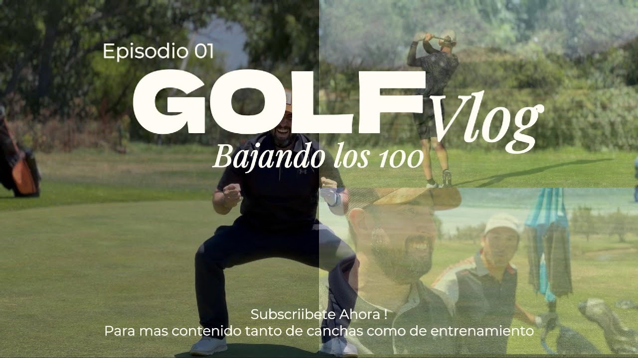 Bajando los 100 🤩: GolfVlog Episodio 01