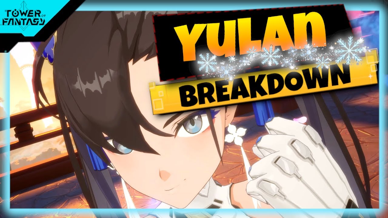 Yulan Breakdown Kit & Guide - Tower of Fantasy