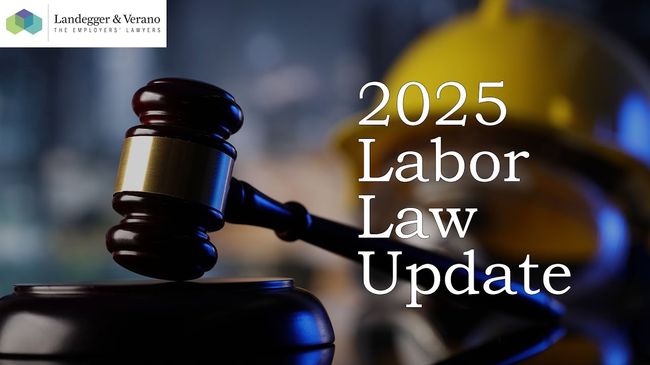 2025 Labor Law Update | Employment Law Update 2025 | Landegger & Verano