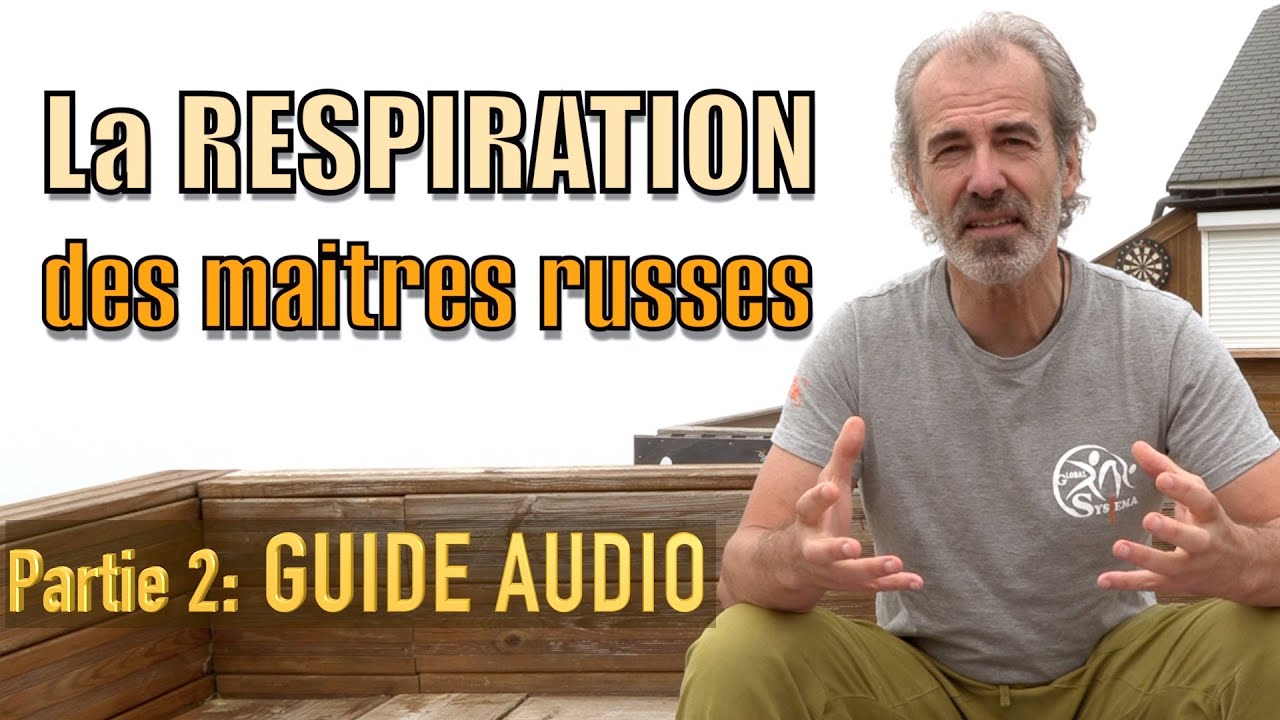 Respiration des maitres russes (part 2): séance guidée