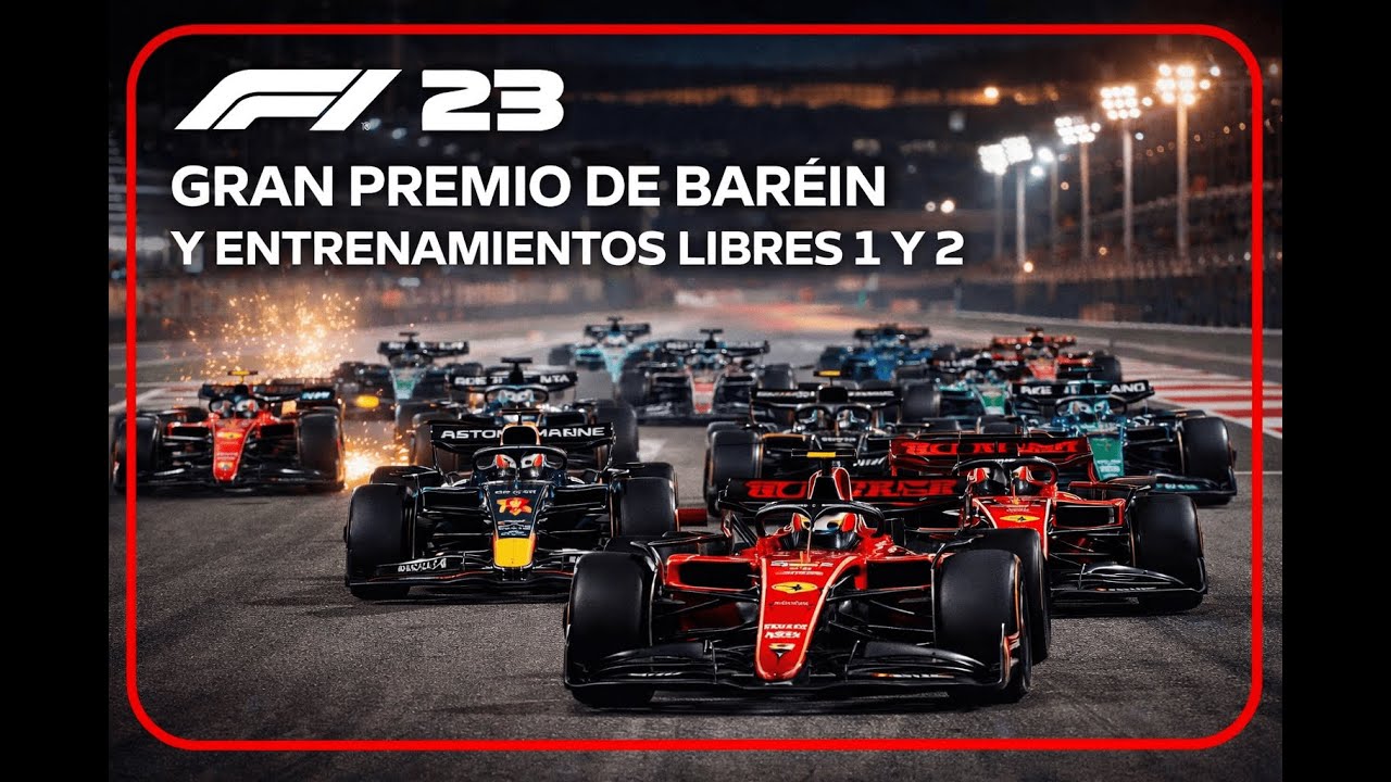 F1 23 | Gran Premio de Baréin Entrenamientos Libres 1 y 2