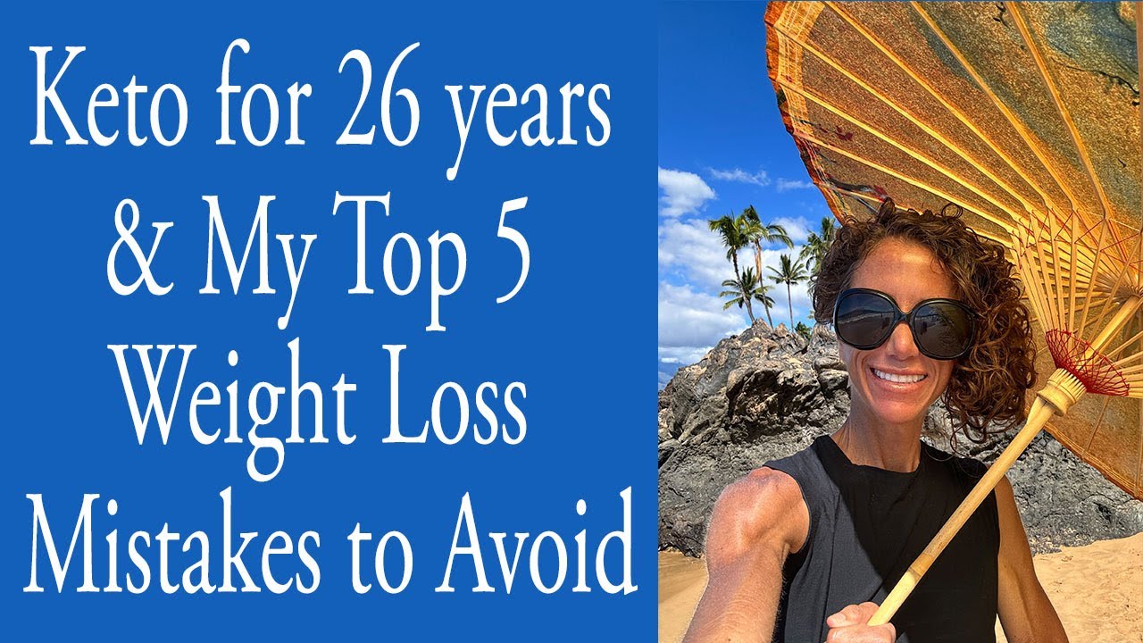 Keto for 26 years  & My Top 5  Weight Loss  Mistakes to Avoid