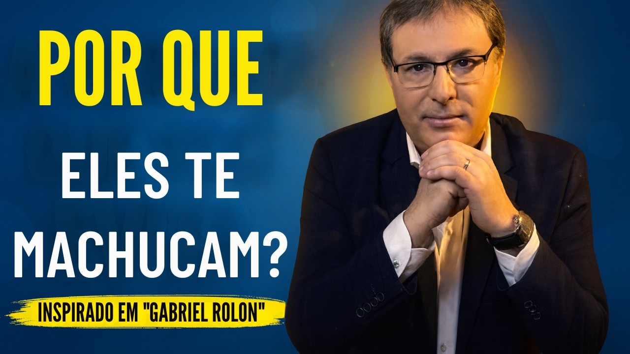 Você Ama… Mas Por Que Eles Te Machucam? | Gabriel Rolón