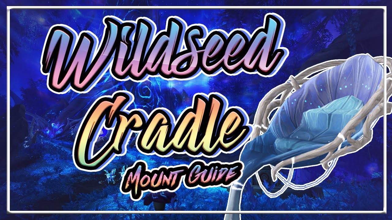 How to get the Wildseed Cradle Mount│Ardenweald Mount Guide│Shadowlands