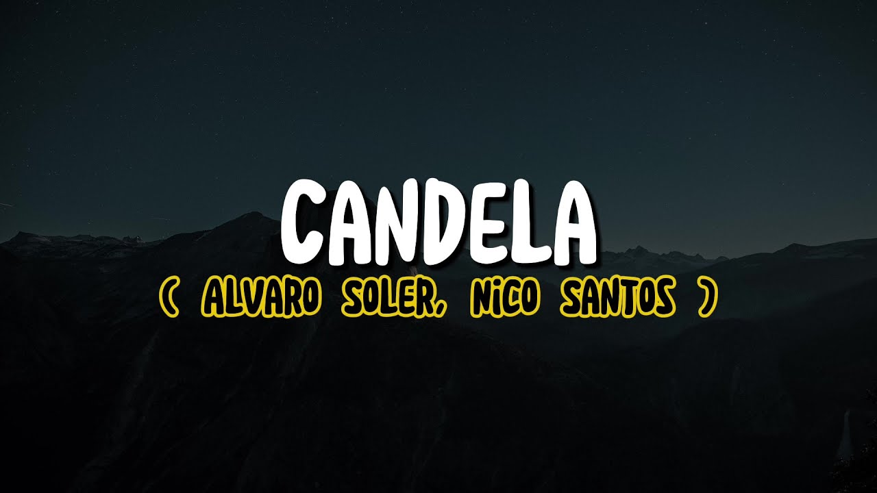 Alvaro Soler, Nico Santos - Candela (Lyrics)