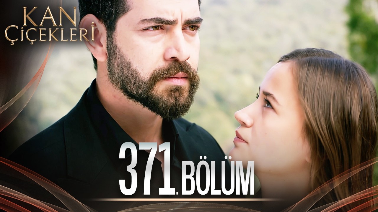 Kan Çiçekleri 371. Bölüm