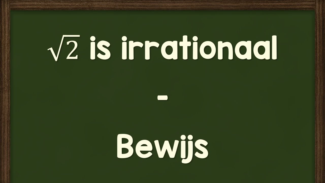 Bewijs dat √2 een irrationaal getal is