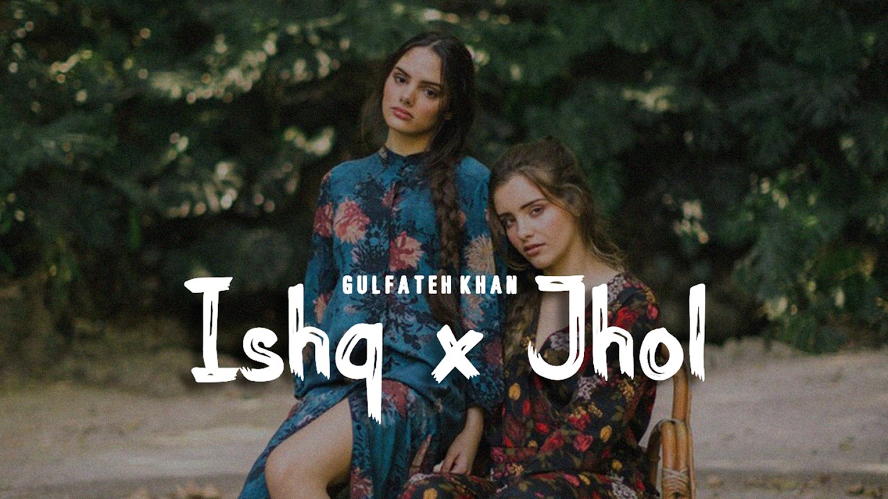 Jhol x Pal Pal x Ishq - Romantic Love Nonstop Mahup Gulfateh khan