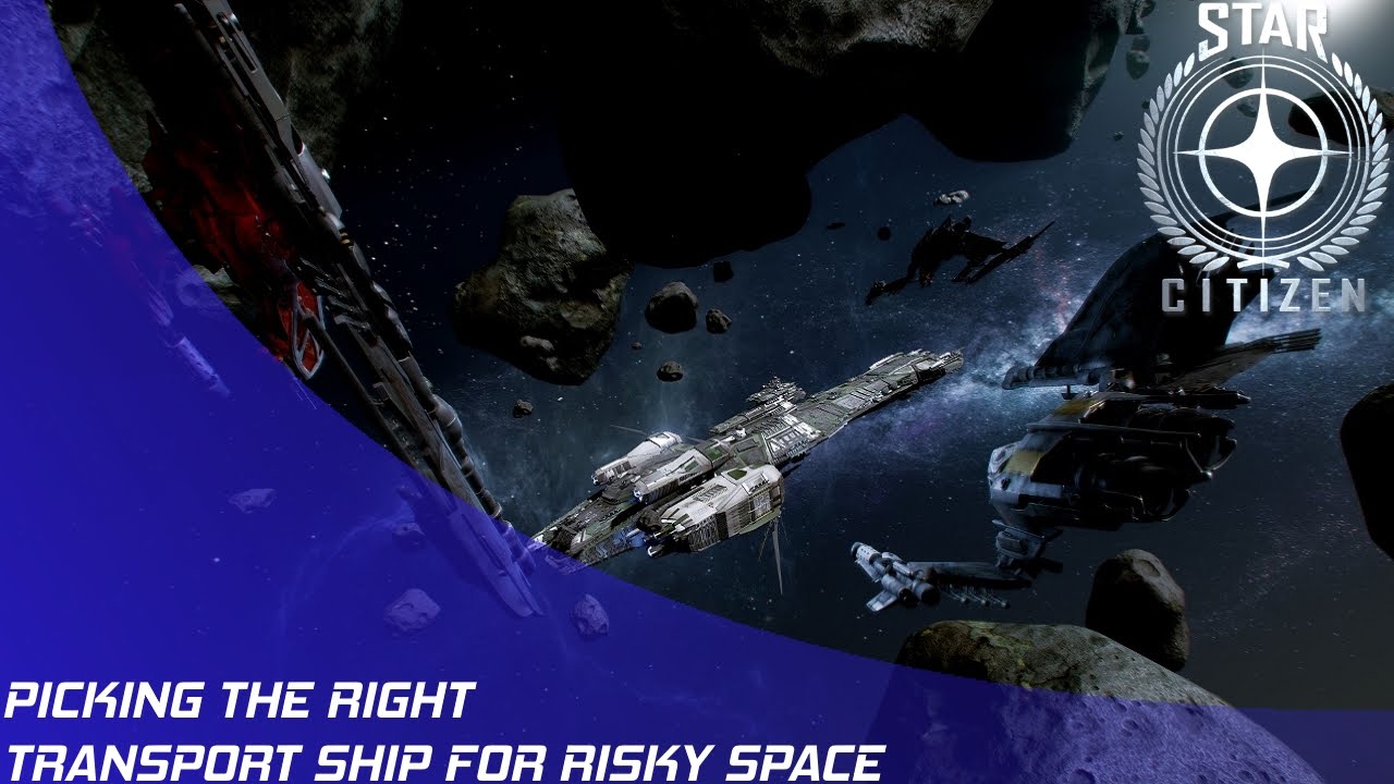 Star Citizen: Picking the Right High Risk Transport!