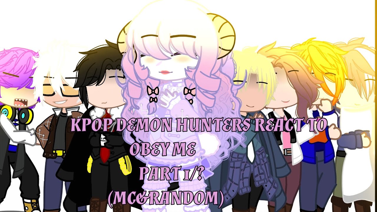 2X!!| Kpop Demon Hunters react to Obey Me! |~ Original?|~ Part 1/? (MC and Random Videos)