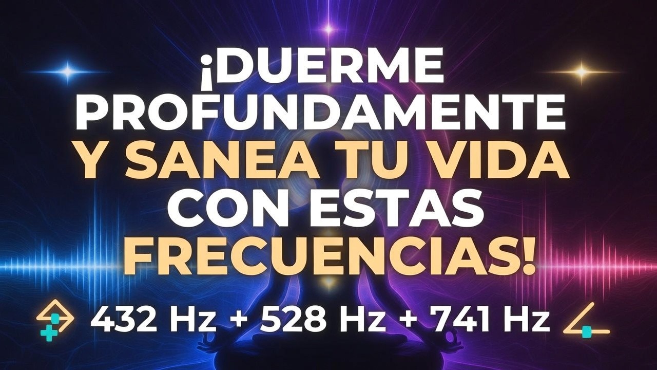 432 Hz + 528 Hz + 741 Hz | Sueño profundamente reparador: desintoxicación, elevar la vibración y paz