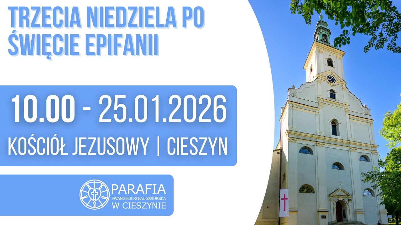 PARAFIA E-A CIESZYN KOŚCIÓŁ JEZUSOWY-  TRZECIA NIEDZIELA PO EPIFANII - 25.1.2026/10:00