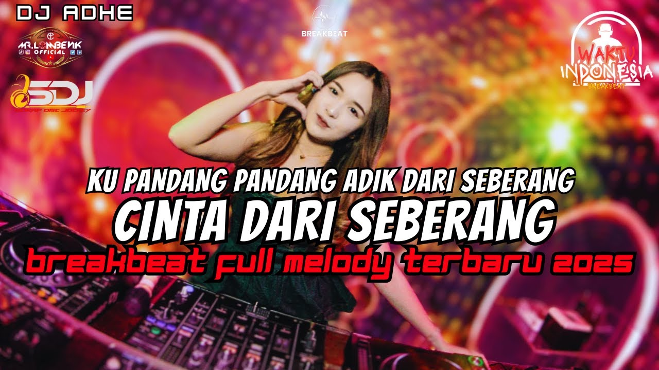 DJ CINTA DARI SEBERANG BREAKBEAT FULL MELOD TEBARU 2025