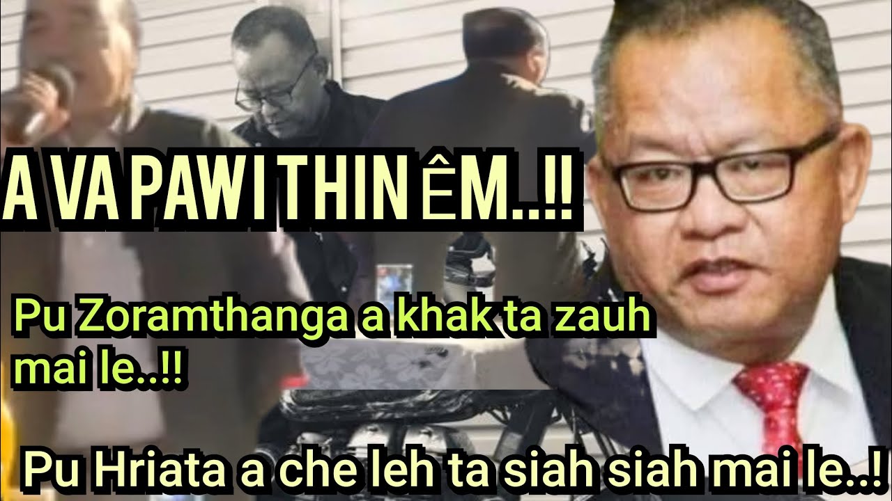 PU ZORAMTHANGA A KHÂK TA HMIAH MAI LE..! A VA PAWI THIN EM..!!! Pu Hriata Chhangte.