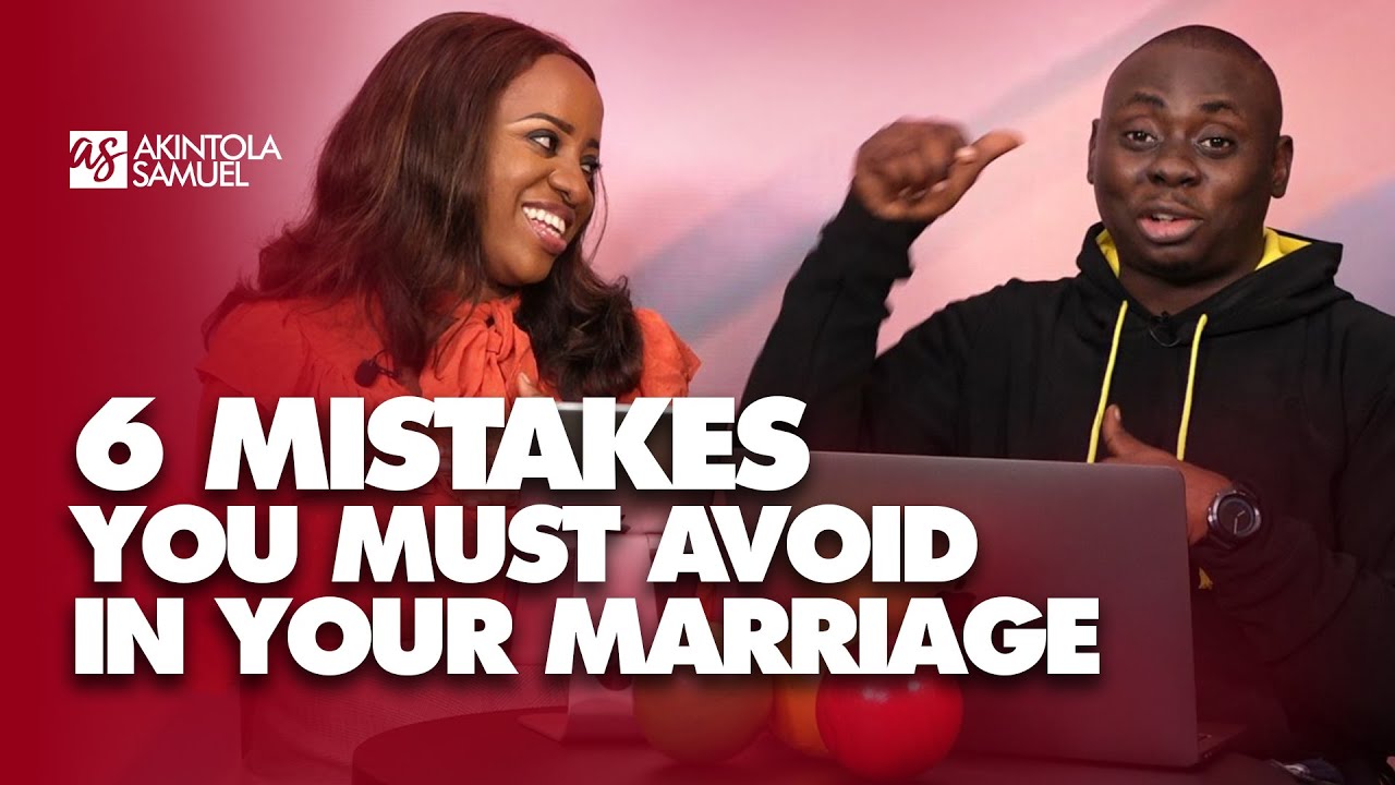 6 Things You Must Avoid In Your Marriage | Akintola Samuel