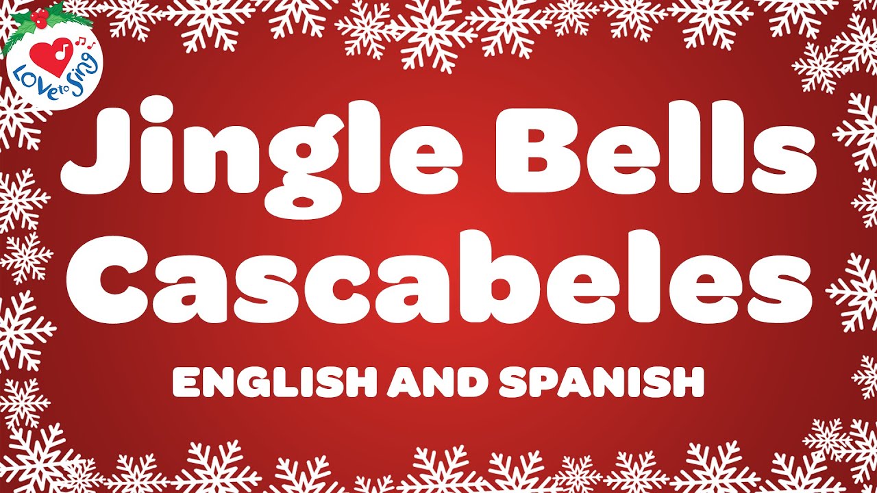 Jingle Bells Cascabeles 🔔 Jingle Bells in Spanish & English  🔔 Feliz Navidad 🎄