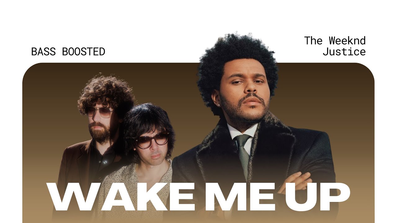The Weeknd, Justice - Wake Me Up [BASS BOOSTED]