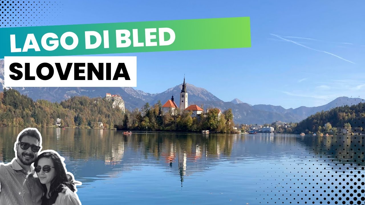 Cosa vedere in Slovenia: lo splendido Lago di Bled