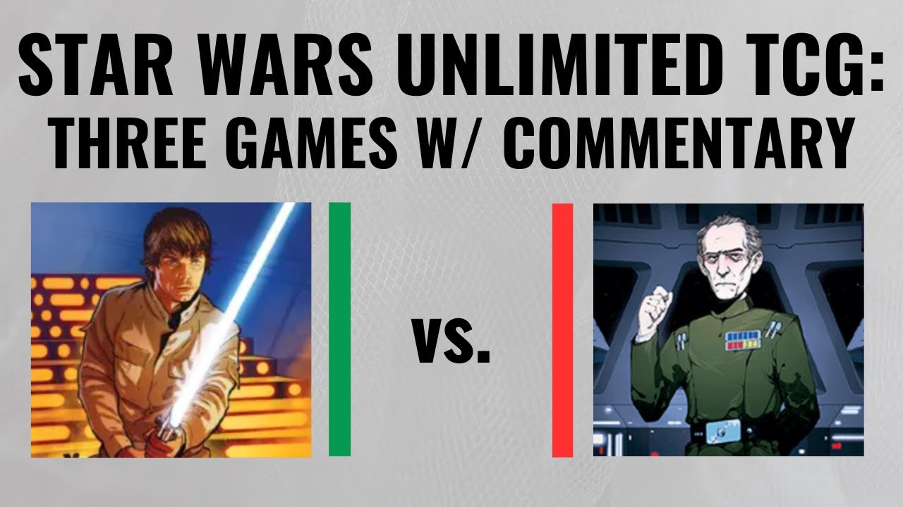 Star Wars: Unlimited TCG Gameplay w/ Commentary: 3 Rounds of Command Luke vs. Aggression Tarkin