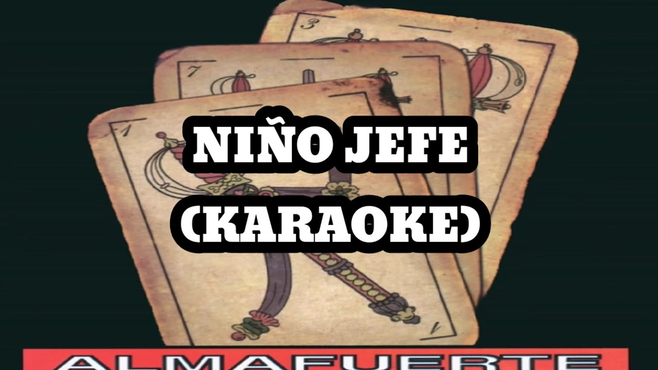 Almafuerte - Niño Jefe (Karaoke)
