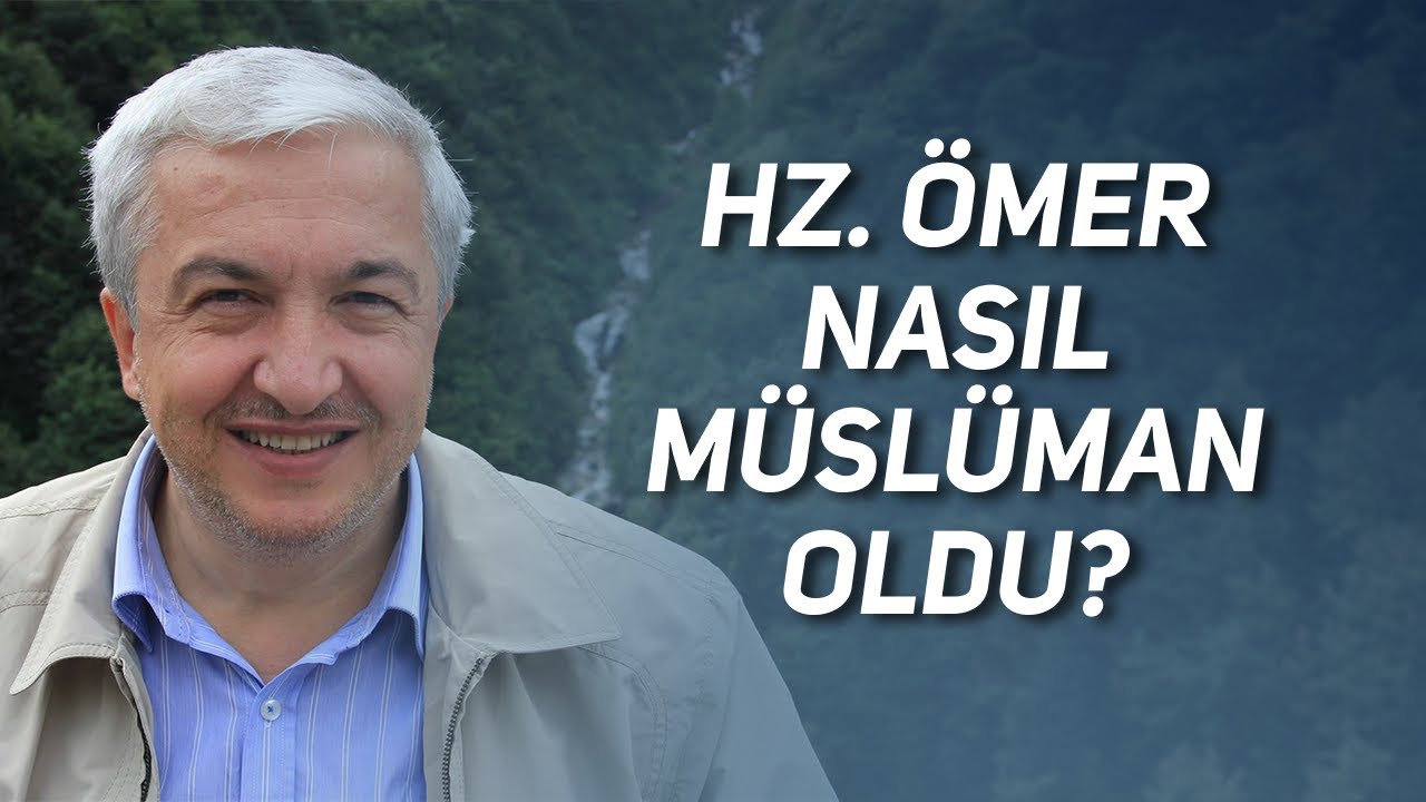 HZ. ÖMER NASIL MÜSLÜMAN OLDU? PROF. DR. MEHMET OKUYAN
