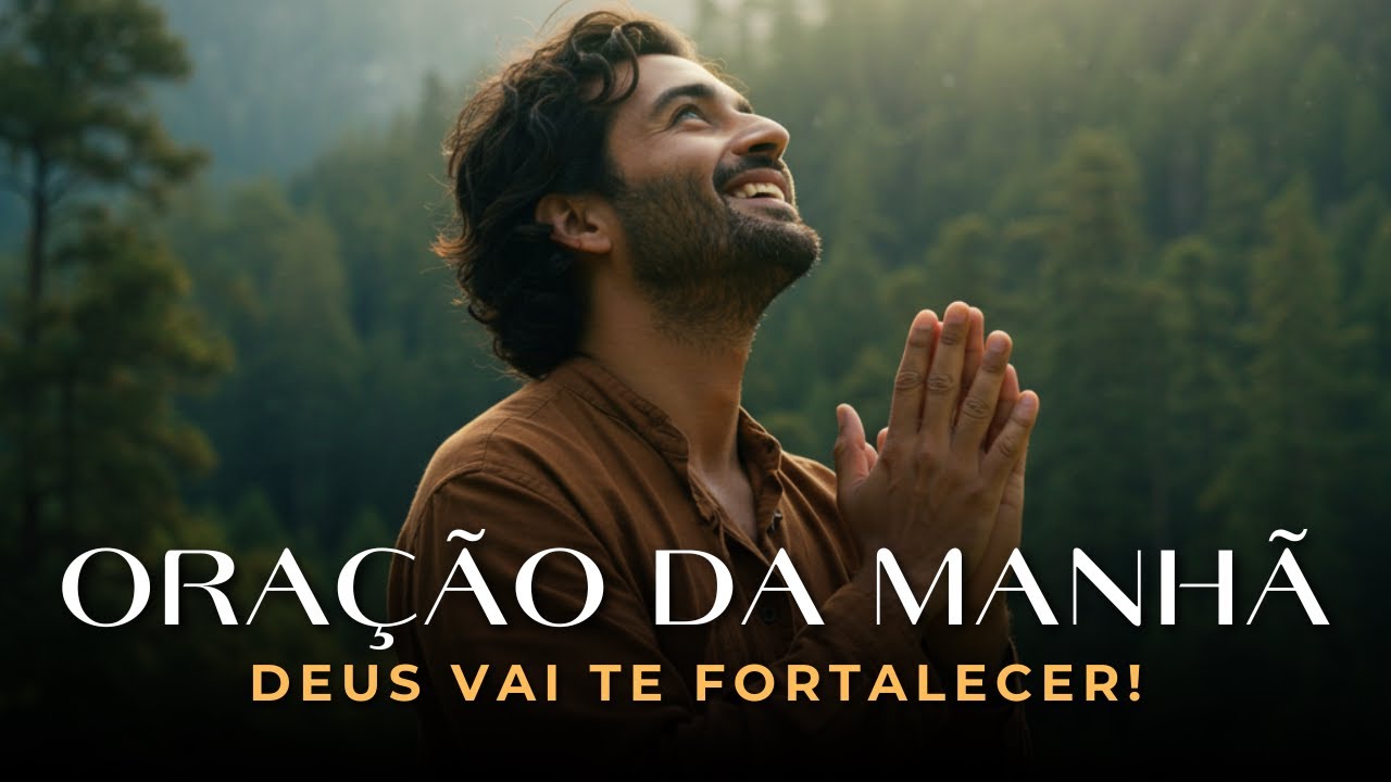 Esta Oração Vai Te Fortalecer em Todas as Áreas da Sua Vida! Uma Oração Abençoada Para Começar o Dia