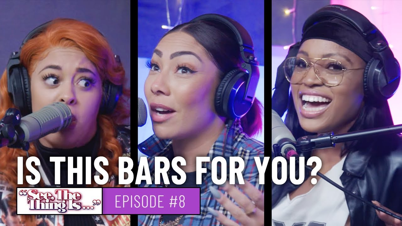 See, The Thing Is Episode 8 | Is This Bars For You?
