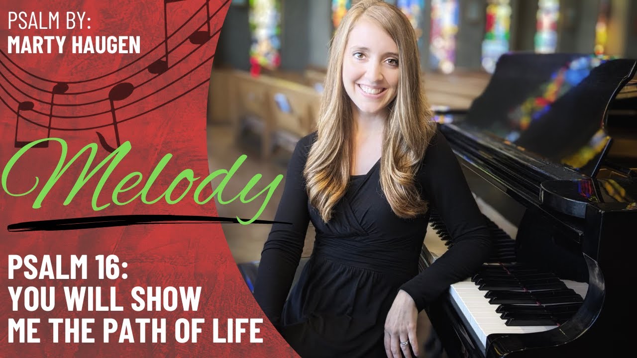Psalm 16: You Will Show Me the Path of Life *Haugen (Melody)